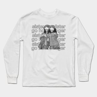 Sister, Sister - Tia and Tamera  Go Home Roger | 90s Tv Sitcom Long Sleeve T-Shirt